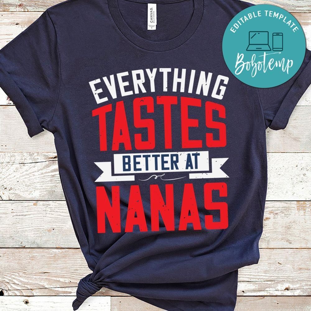 everything tastes better at nanas Gift Shirt