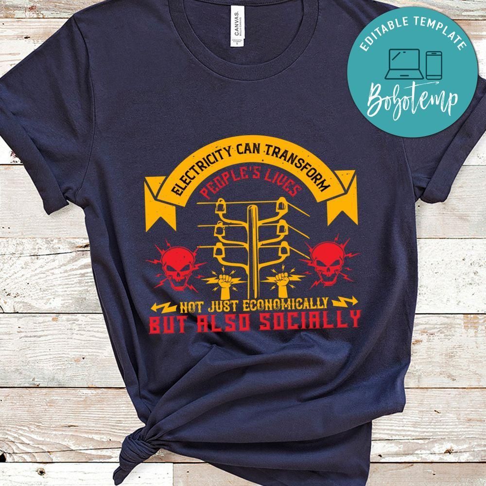 Electricity can transfrom people's lives not just economically but also socially Shirt