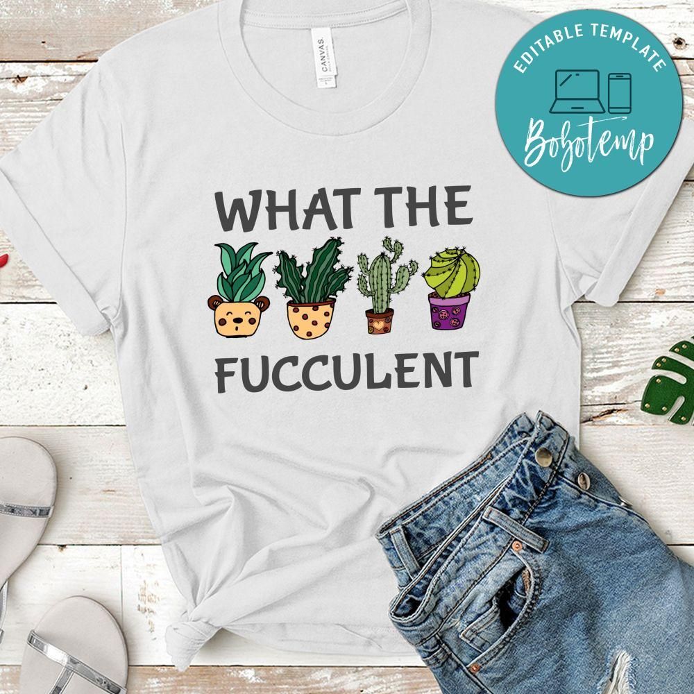 What the Fucculent Shirt - Cactus Succulents Gardening T-Shirt