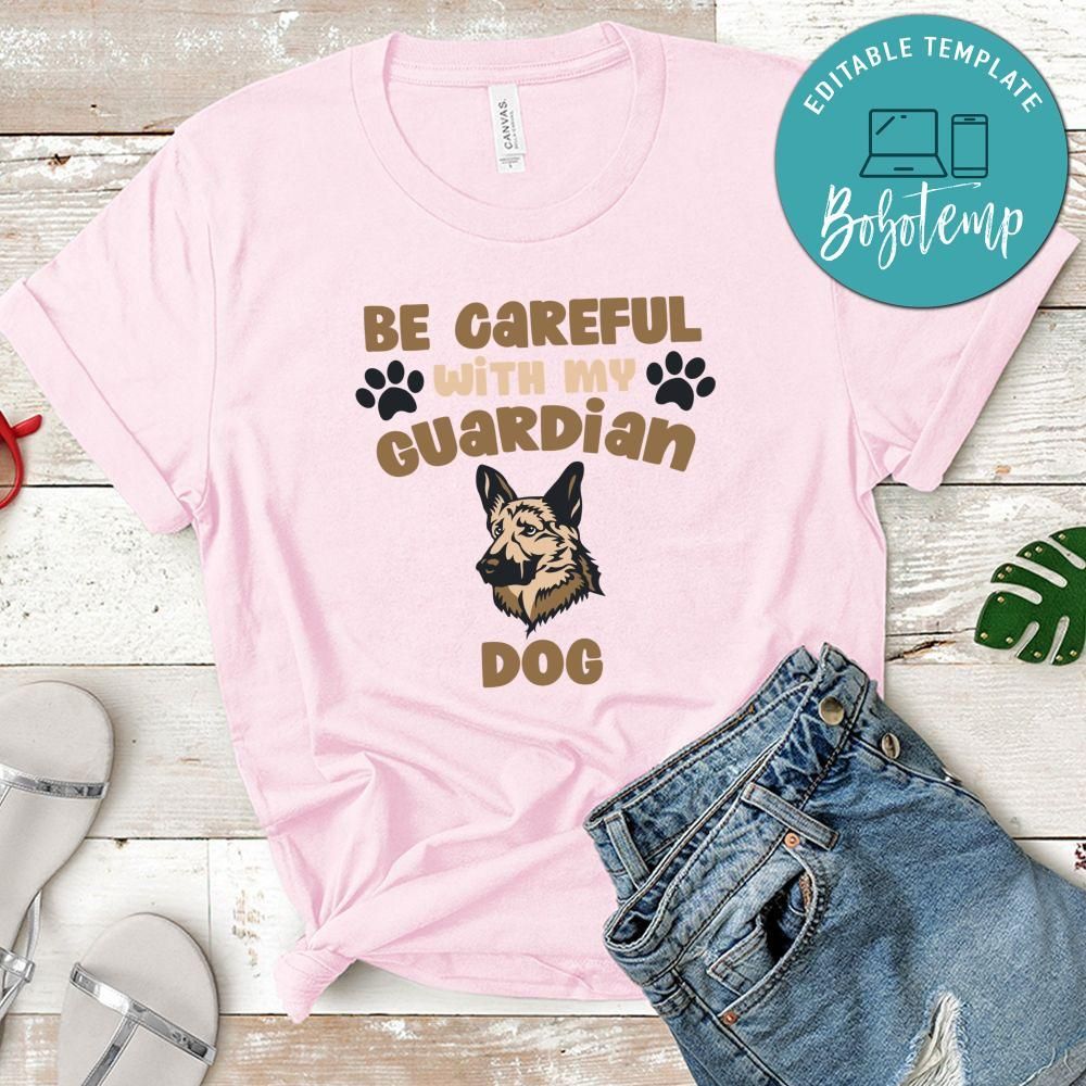 Be careful with my guardian dog Shirt