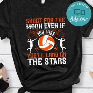 Shoot for the moon, even if you miss you’ll land on the stars Shirt