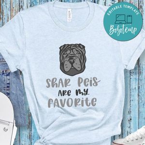 Shar peis are my favorite Shirt