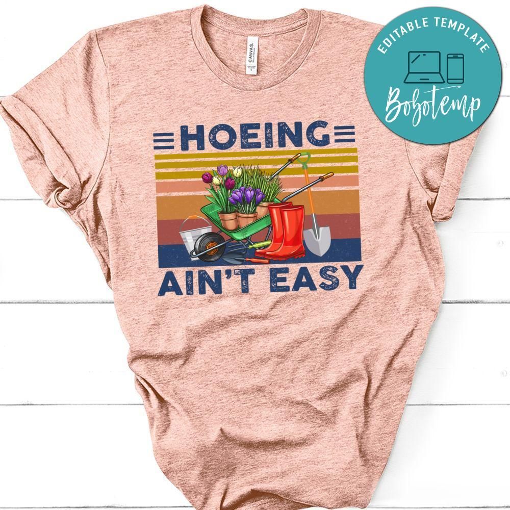 Hoeing Ain't Easy Funny Gardening Plant T-Shirt