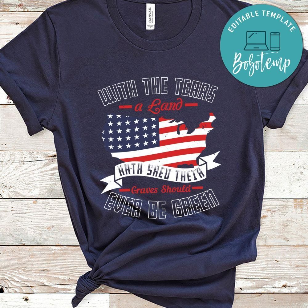 With the tears a Land hath shed Their graves should ever be green Shirt