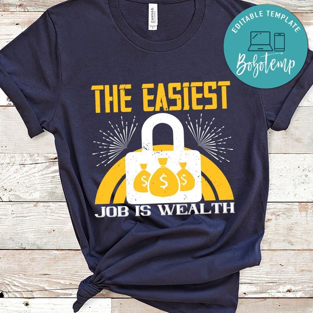 The easiest job is wealth T Shirt