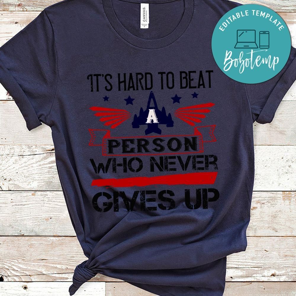 this hard to beat a person who never give up Shirt