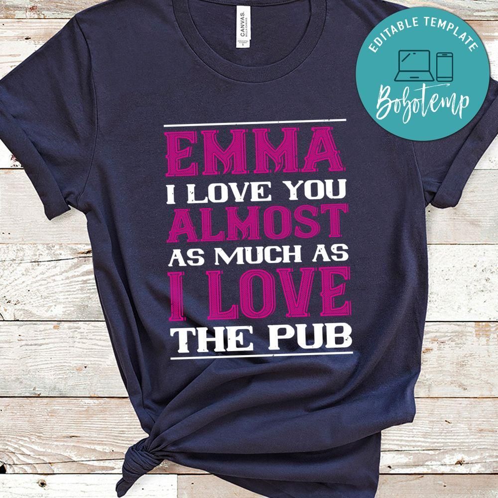 emma i love you almost as much as Shirt