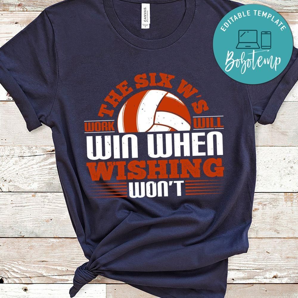 The Six W’s Work will win when wishing won’t Shirt