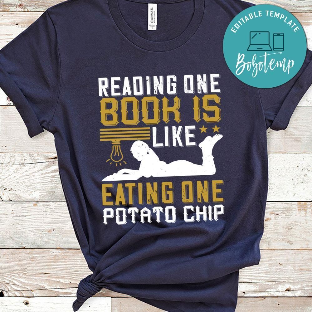 Reading one is like eating one potato chip Shirt