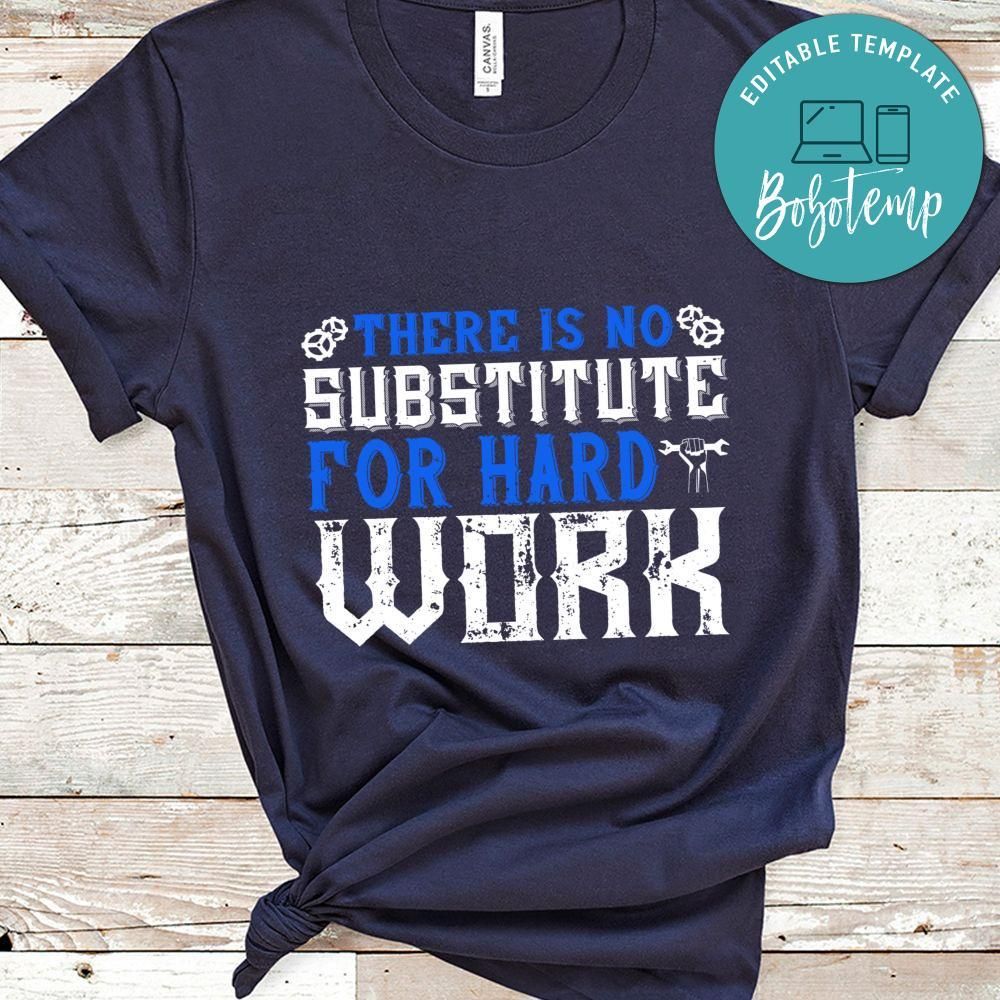 03.ther is no substitute for hard work Shirt