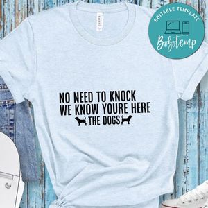 No need to knock we know youre here the dogs Doormat Shirt