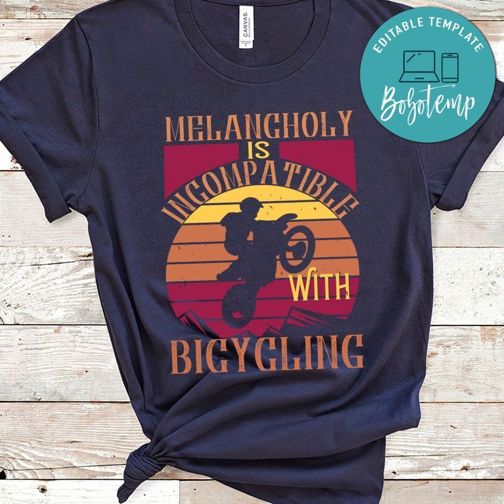 Melancholy is incompatible with bicycling T Shirt