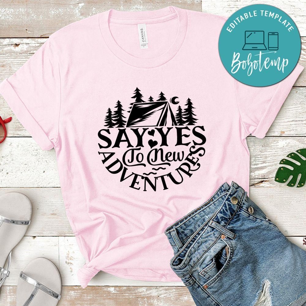 Say yes to new adventures Camping Shirt