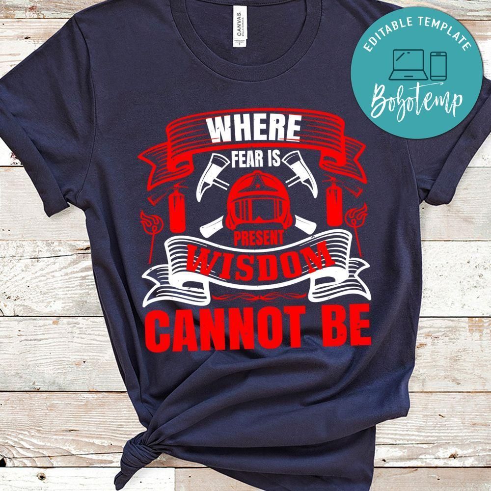Where fear is present wisdom cannot be Shirt