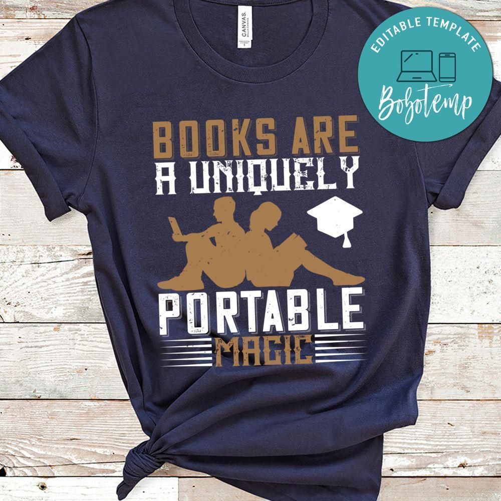 Books are a uniquely portable magic Gift Shirt