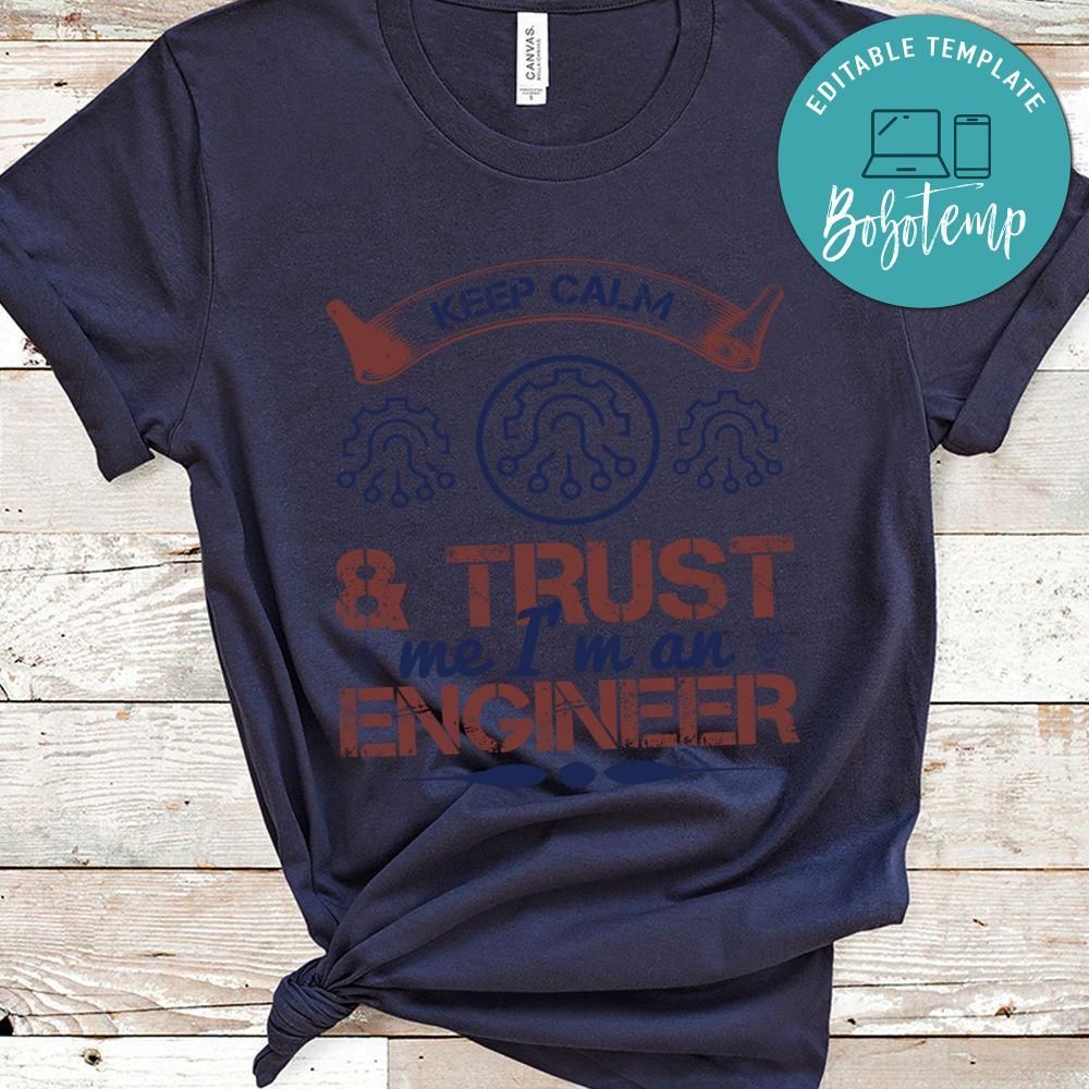 keep calm and  trust me i'm an engineer Shirt