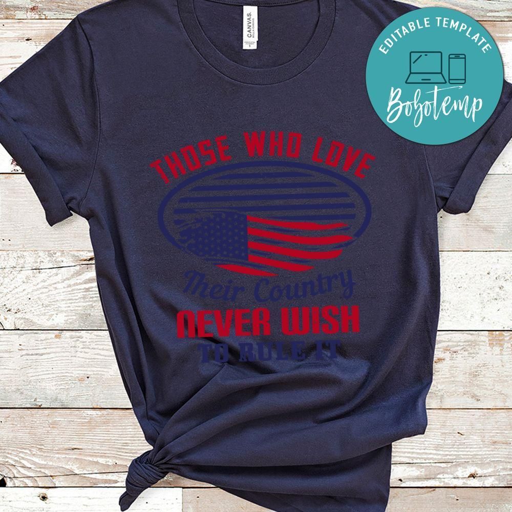 Those who love their country never wish to rule it T Shirt