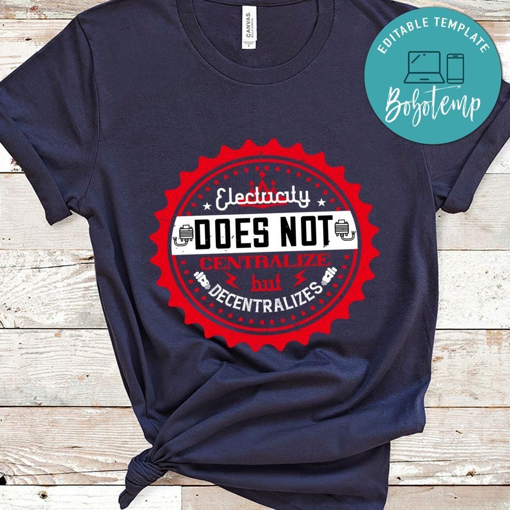Electricity does not centralize, but decentralizes Shirt