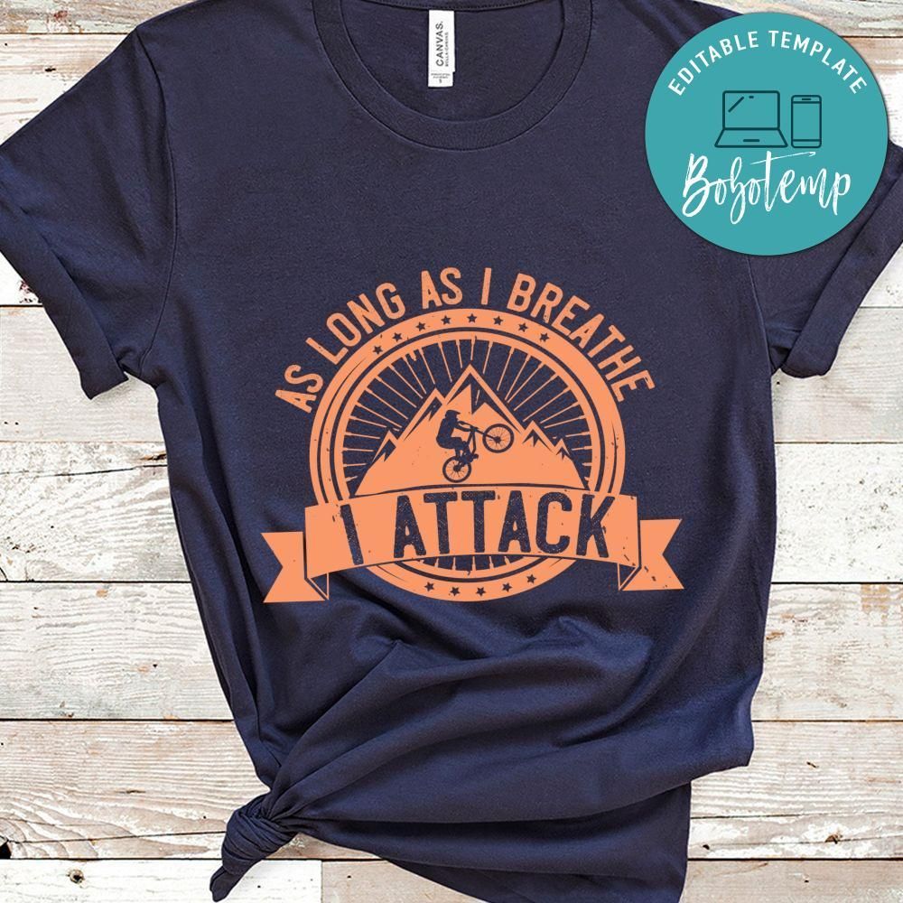 As long as I breathe, I attack Shirt