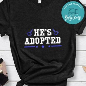 He’s adopted T Shirt