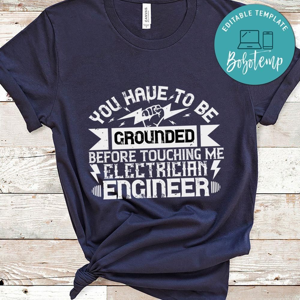 You have to be grounded before touching me electrician engineer Shirt