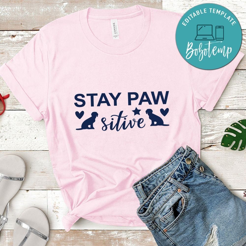 Say Paw sitive Shirt