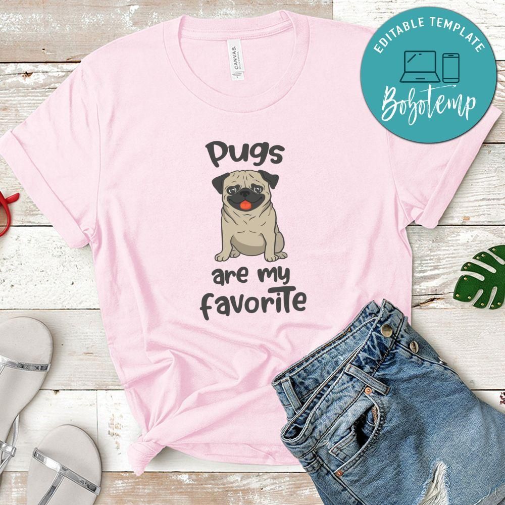Pugs are my favorite Shirt