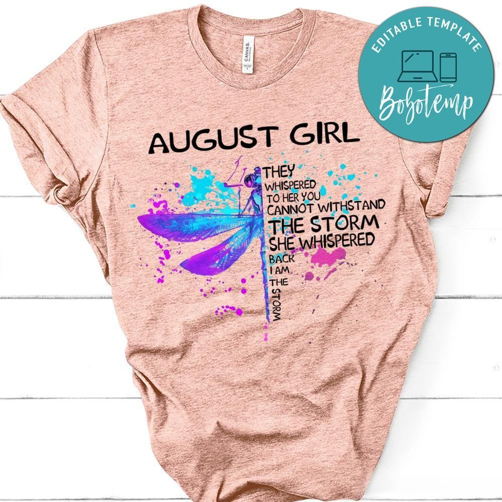 August Girl They Whispered To Her You Cannot Withstand The Storm Dragonfly Birthday T-Shirt