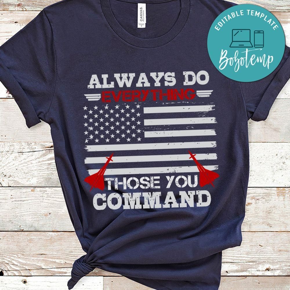 Always do everything you ask of those you command Shirt