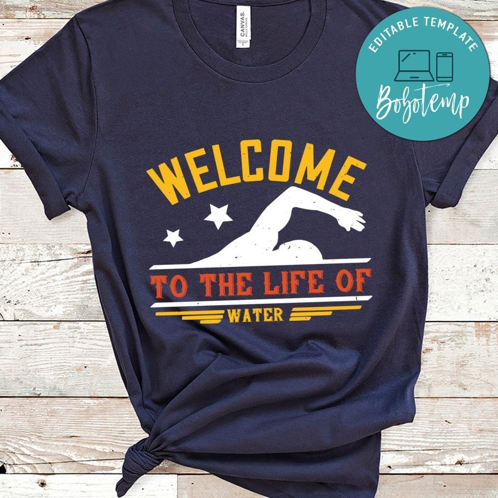 WELCOME to the life of water Shirt