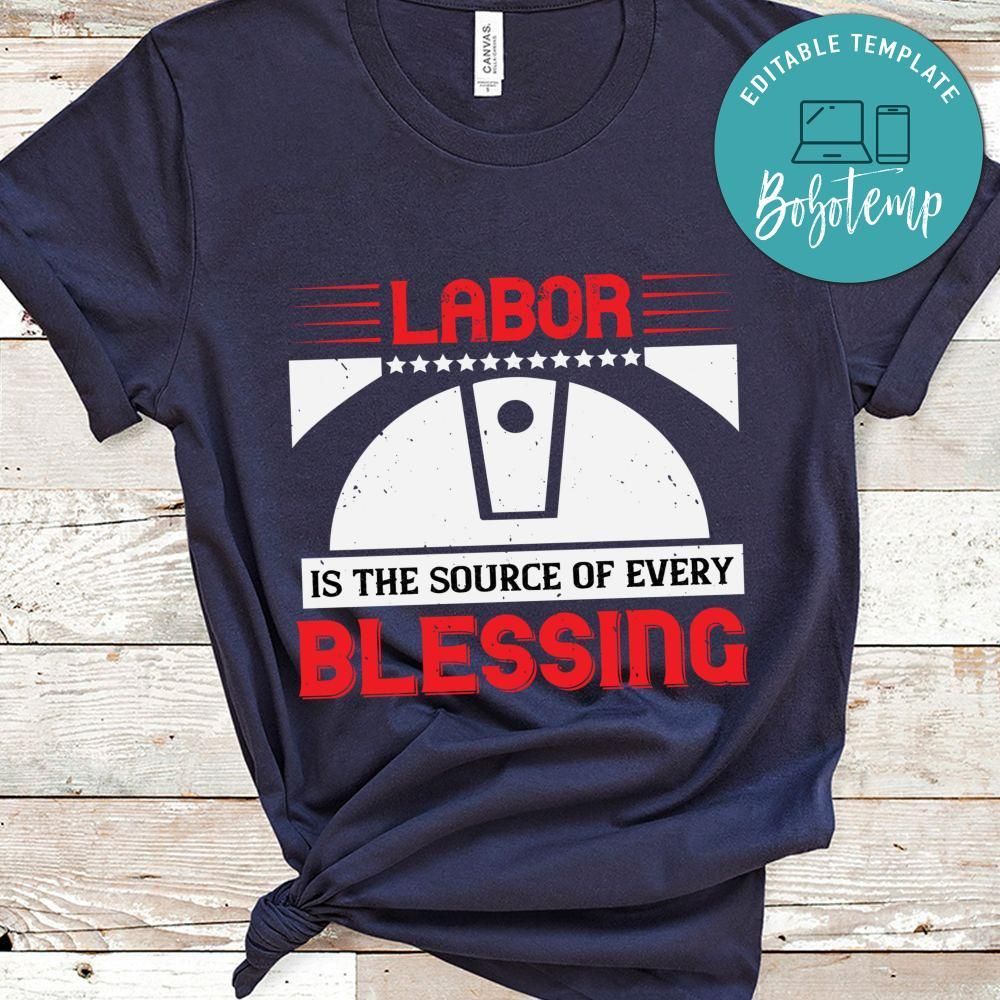Labor is the source of every blessing Shirt