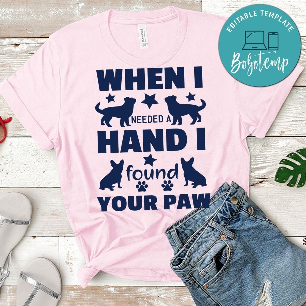 When i needed a hand i found your paw Shirt