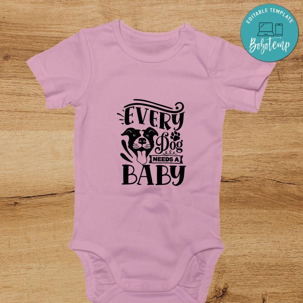 Every dog needs a baby Cute Baby Shirt