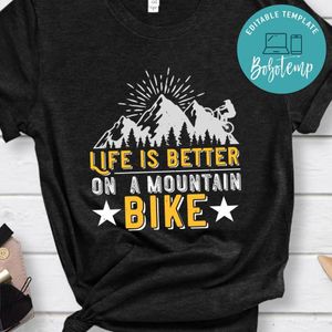 Life is better on  a mountain bike T Shirt