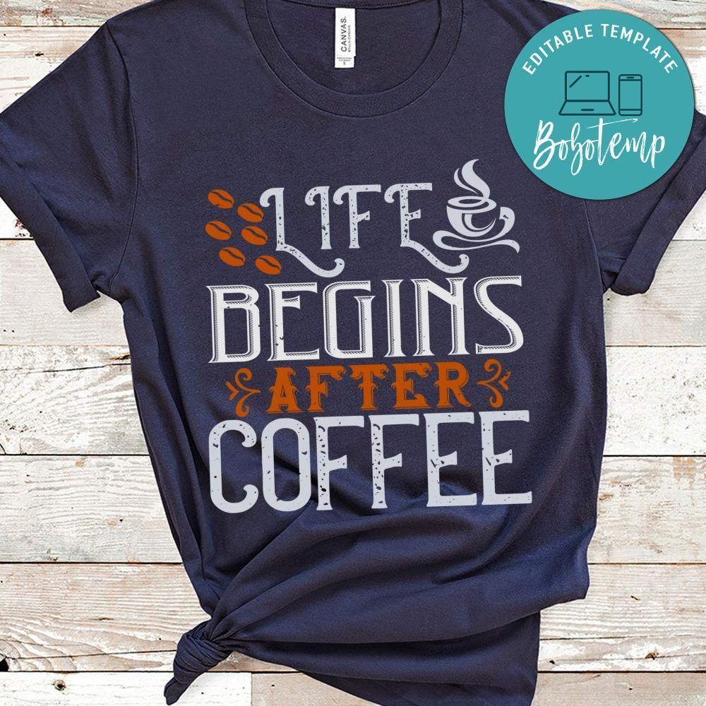 life begins after coffee Gift Shirt