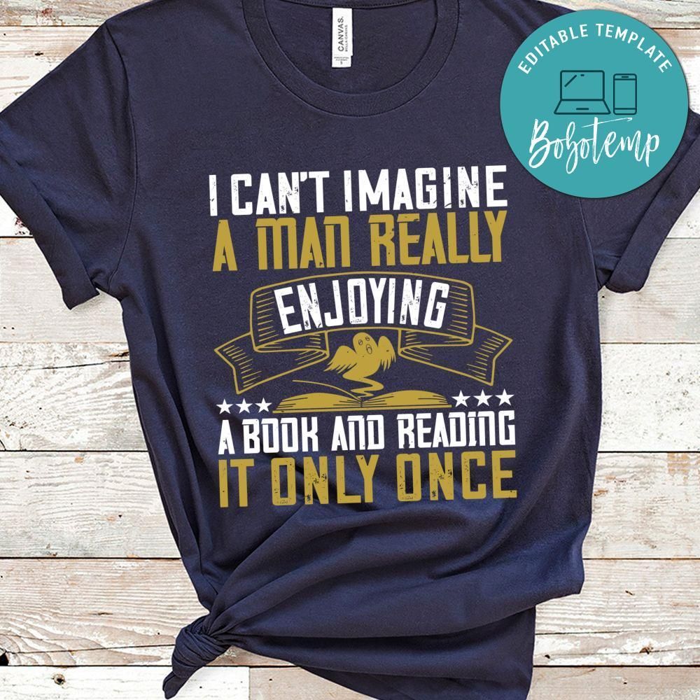 I can’t imagine a man really enjoying a and reading it only once Shirt