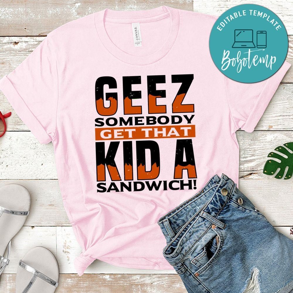 Geez, somebody get that kid a sandwich T Shirt