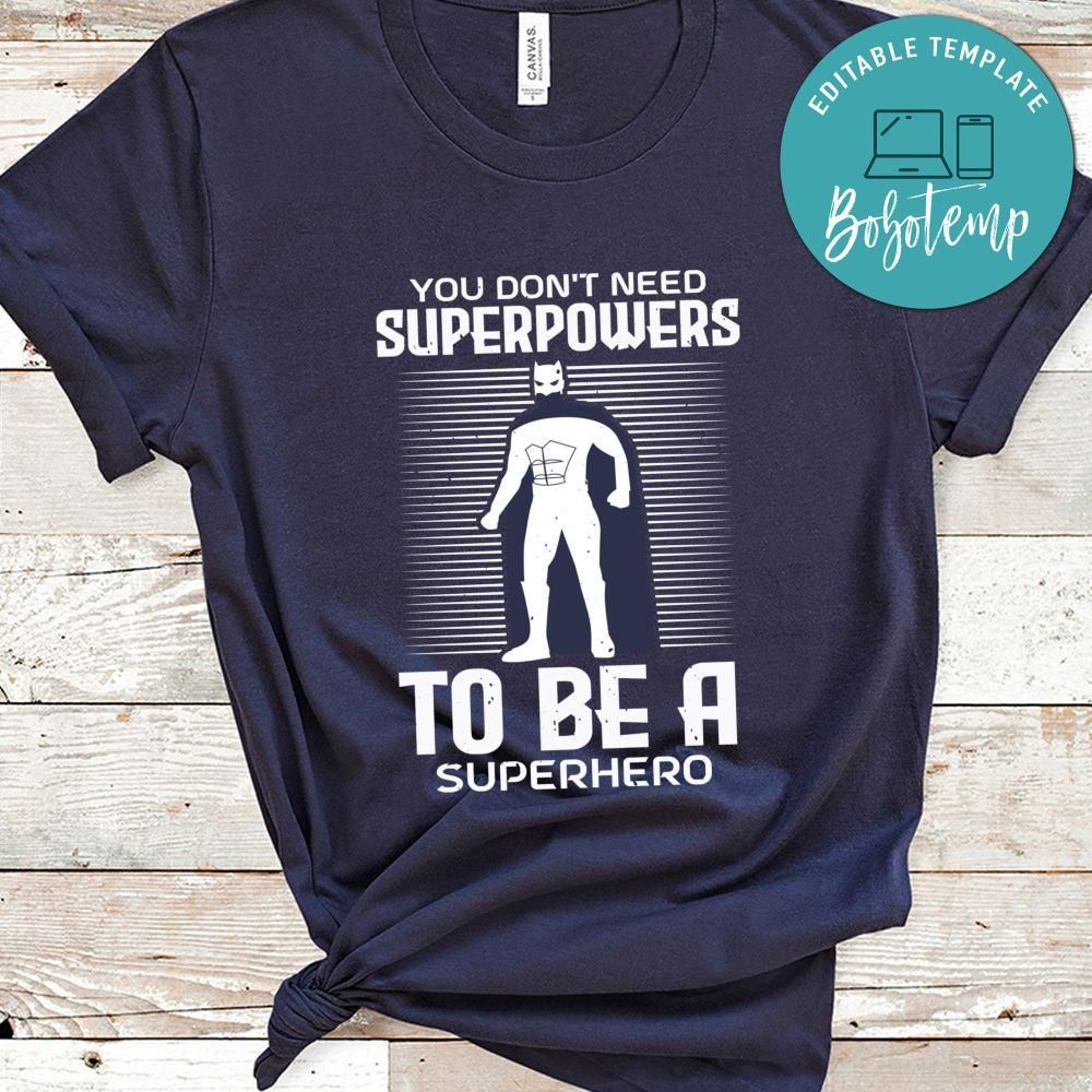 you don't need superpowers to be hero Batman Shirt