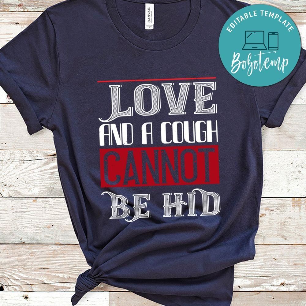love and a cough cannat be hid Shirt