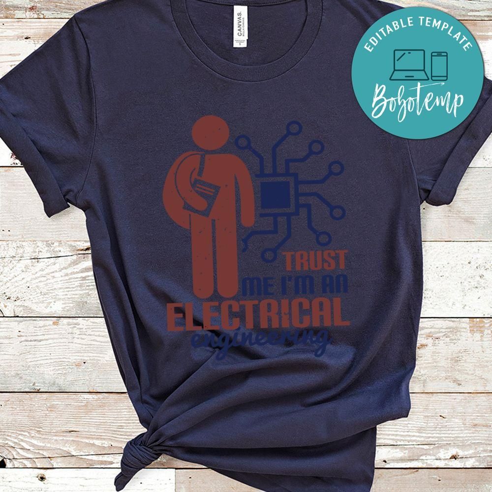 trust me I'm an electrical engineering Shirt
