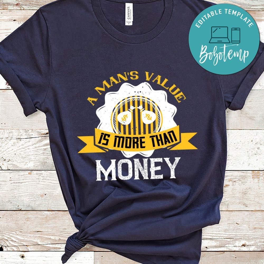 A man's value is more than money T Shirt
