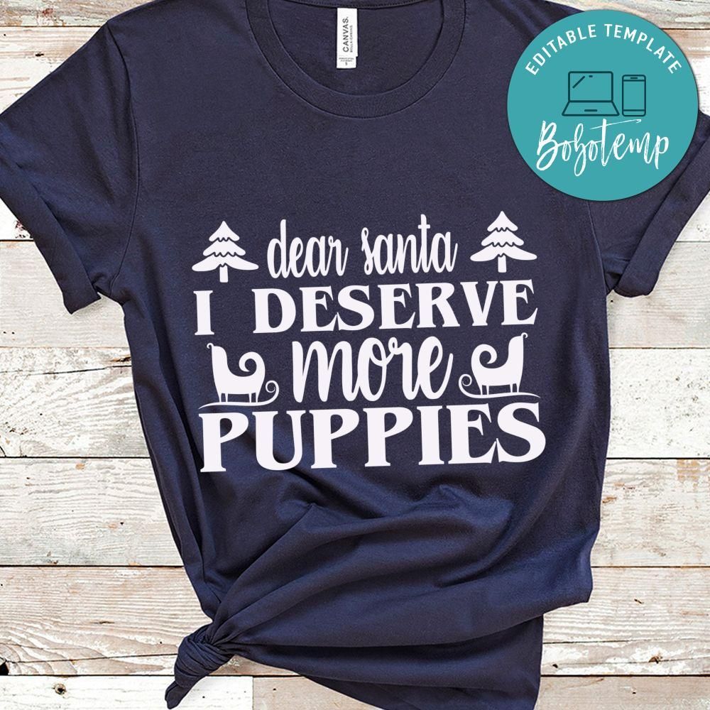 Dear Santa I deserve more puppies Shirt