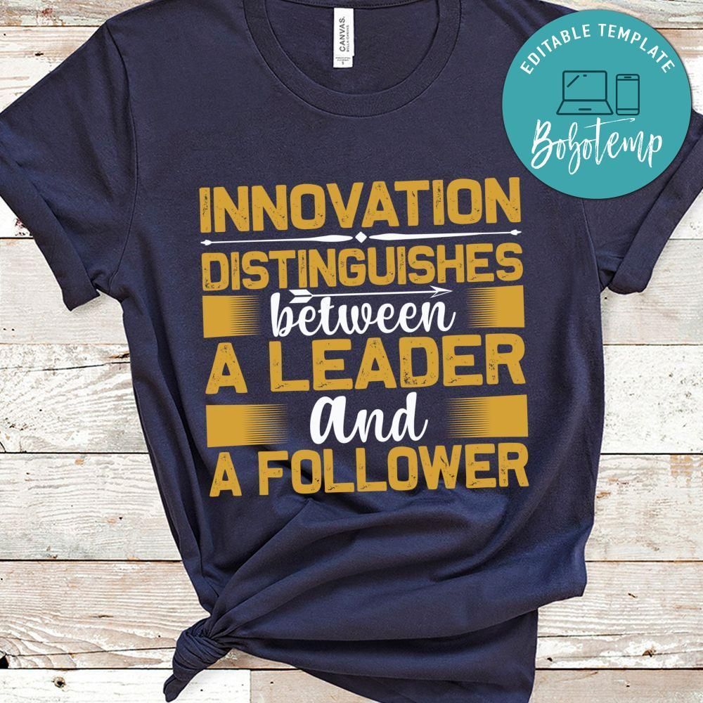Innovation distinguishes between a leader and a follower Shirt
