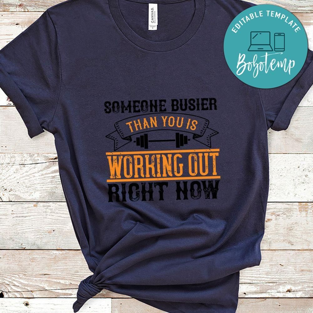 Someone busier than you is working out right now Shirt