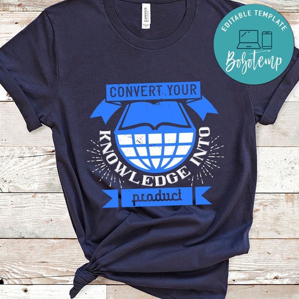 Convert your knowledge into product T Shirt