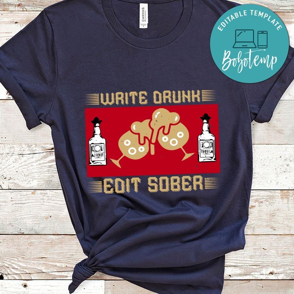 Write drunk edit sober Shirt