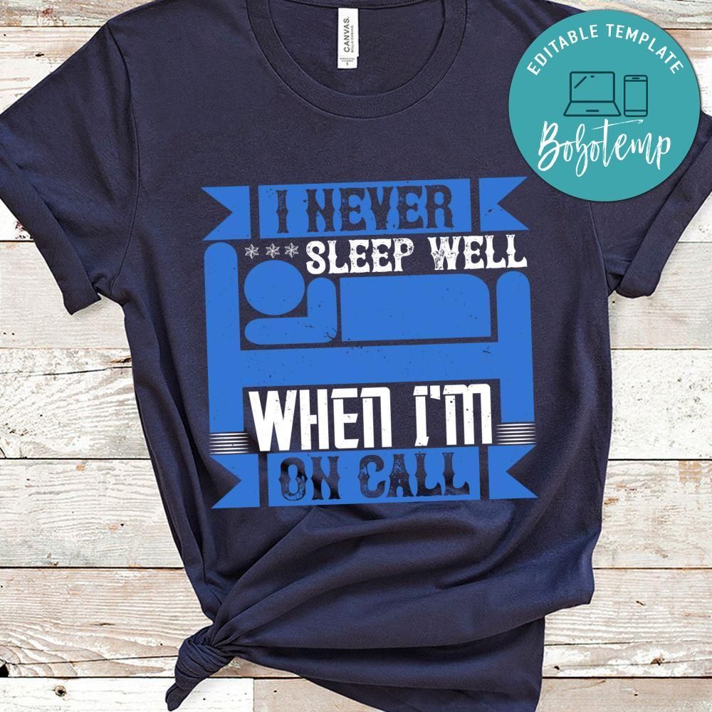 I never sleep well when I'm on call T Shirt