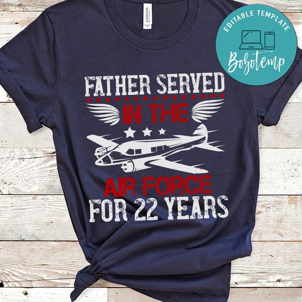 Father served in the Air Force for 22 years Shirt