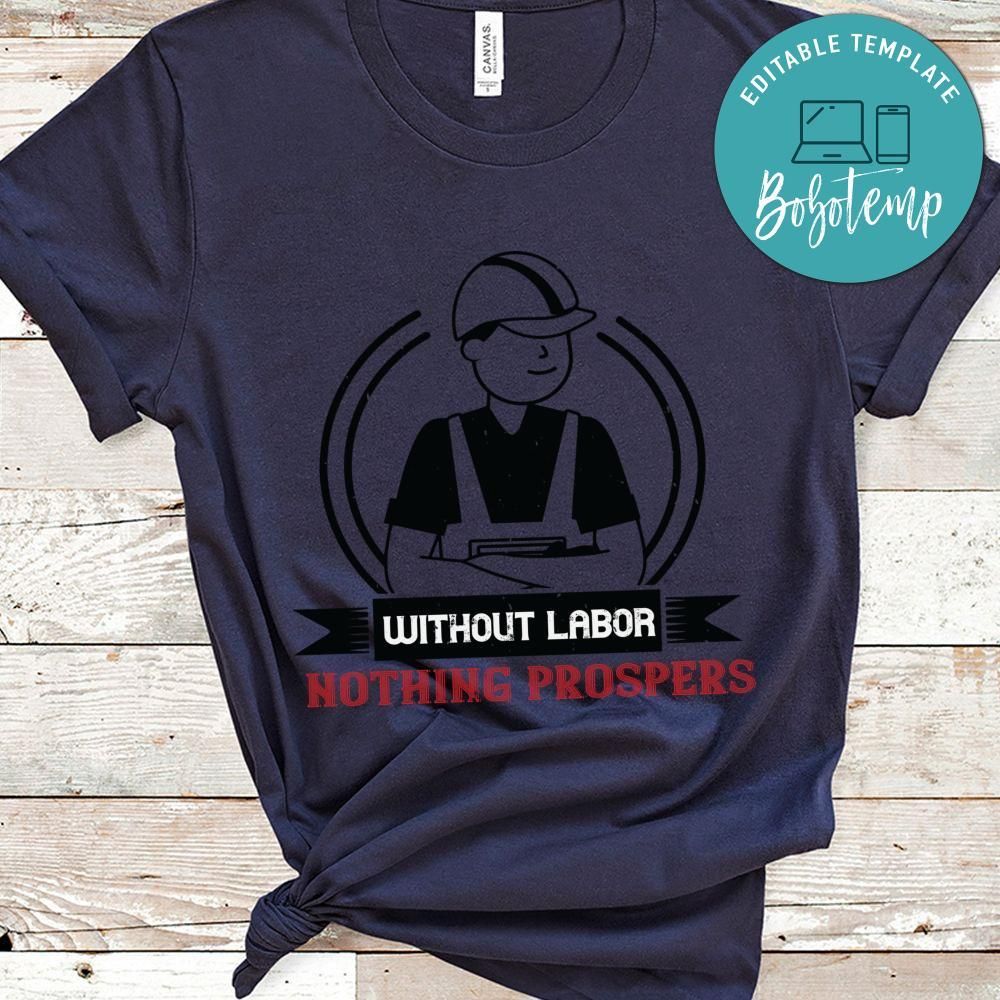 Without labor nothing prospers Shirt