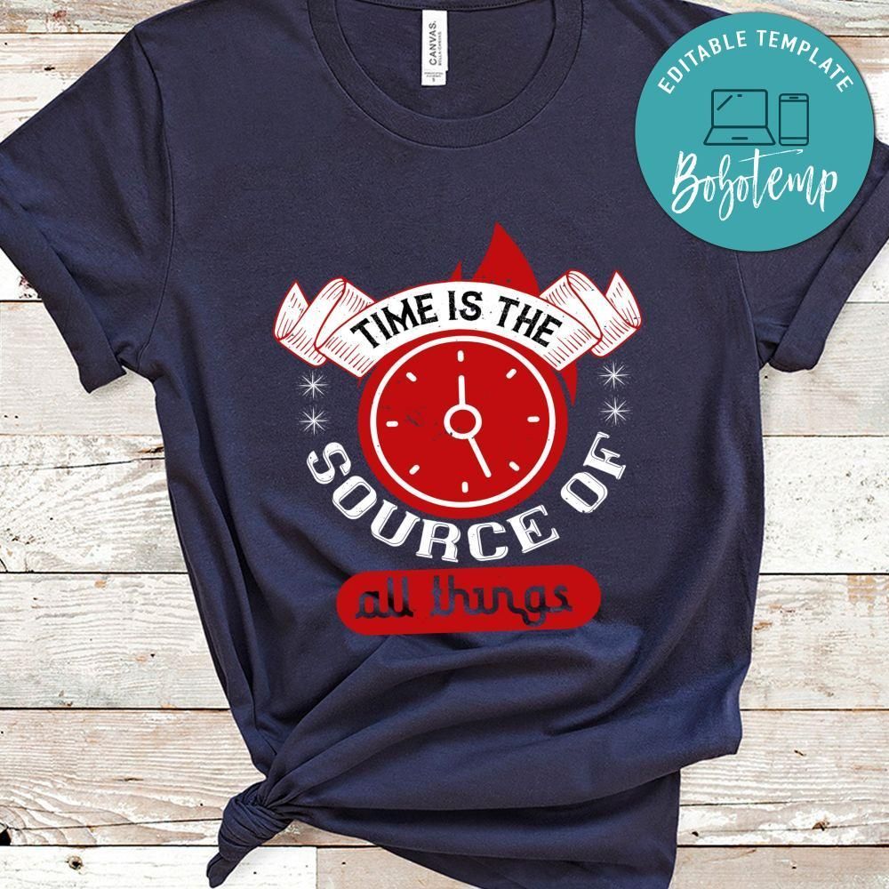 Time is the source of all things T Shirt